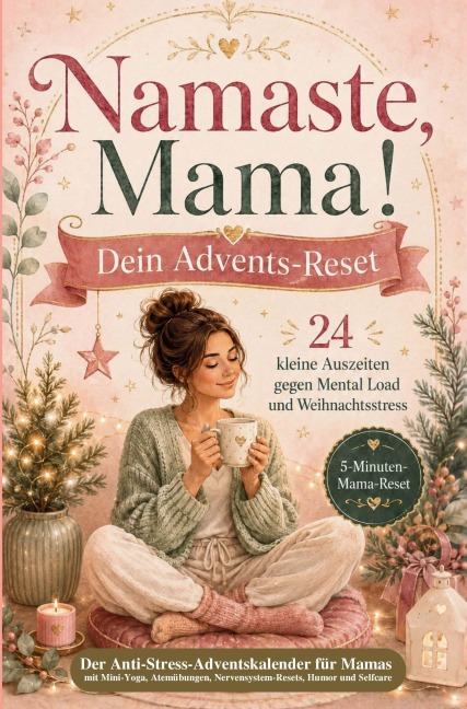 Namaste, Mama! Der Anti-Stress-Adventskalender mit 24 kleinen Auszeiten gegen Mental Load und Weihnachsstress - Litiki Mind