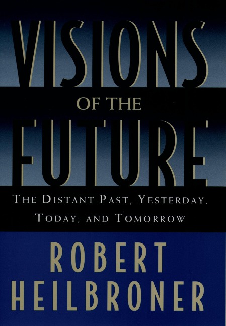 Visions of the Future - Robert Heilbroner