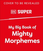 Cover-Bild zum Titel 'My Big Book of Mighty Morphemes' von 'Dk'