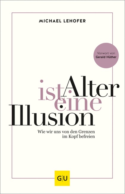 Alter ist eine Illusion - Michael Lehofer