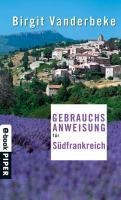 Gebrauchsanweisung für Südfrankreich - Birgit Vanderbeke