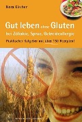 Gut leben ohne Gluten bei Zöliakie, Sprue, Getreideallergie - Nora Kircher