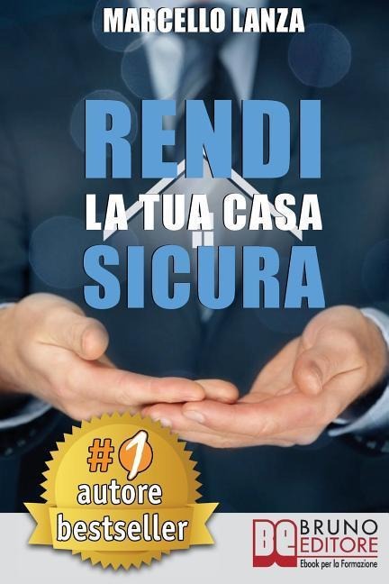 Rendi La Tua Casa Sicura: Sistema CHECK UP PRO Per Valutare Da Soli Sicurezza, Efficienza e Comfort Della Tua Casa - Marcello Lanza