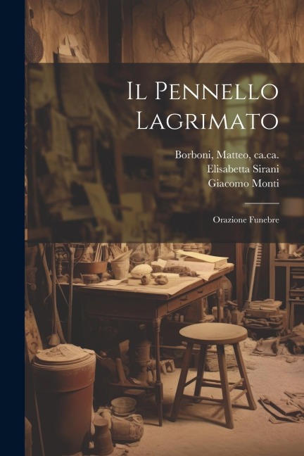 Il pennello lagrimato - Gio Luigi Picinardi, Elisabetta Sirani, Lorenzo Tinti