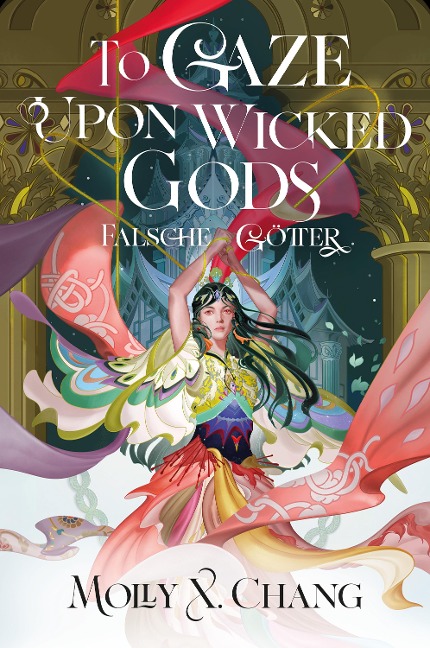 To Gaze Upon Wicked Gods - Falsche Götter - Molly X. Chang