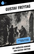 Cover-Bild zum Titel 'Die größten Romane von Gustav Freytag' von 'Gustav Freytag'