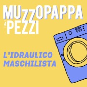 Cover-Bild zum Titel 'L'idraulico maschilista\6 - Muzzopappa a pezzi' von 'Francesco Muzzopappa'