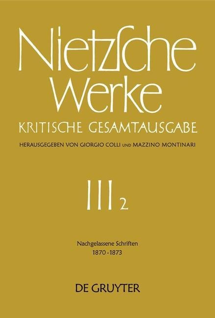 Nachgelassene Schriften 1870 - 1873 - Friedrich Nietzsche
