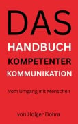 Cover-Bild zum Titel 'Das Handbuch kompetenter Kommunikation' von 'Holger Dohra'