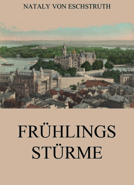 Frühlingsstürme - Nataly Von Eschstruth