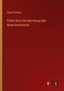 Cover-Bild zum Titel 'Führer durch die Sammlung alter Musik-Instrumente' von 'Oskar Fleischer'