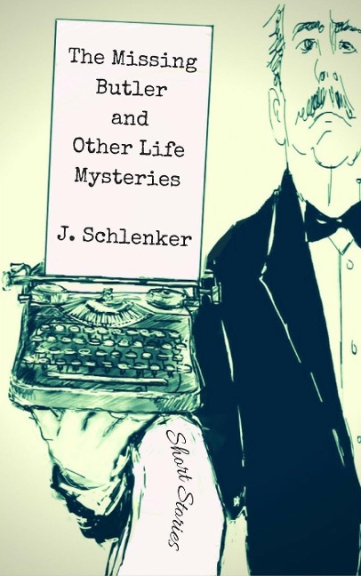 The Missing Butler and Other Life Mysteries - J. Schlenker
