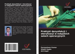 Cover-Bild zum Titel 'Praktyki dezynfekcji i sterylizacji w indyjskich salach operacyjnych' von 'Parmeshwar Kumar, Shakti Gupta, Arti Kapil'