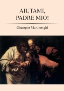Aiutami, Padre mio! - Giuseppe Martinenghi