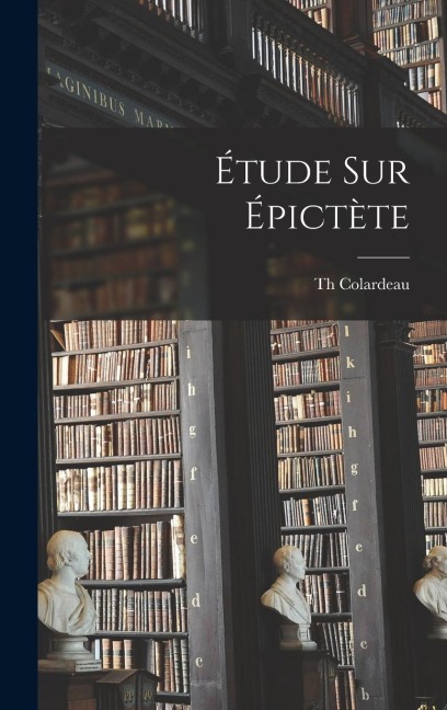 Étude sur Épictète - Th Colardeau