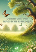 Cover-Bild zum Titel 'Oskar und der magische Eiswagen' von 'Laureen Rauch'
