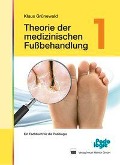 Cover-Bild zum Titel 'Theorie der medizinischen Fußbehandlung 1' von 'Klaus Grünewald'