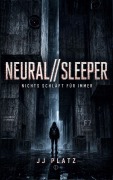 Cover-Bild zum Titel 'NEURAL//SLEEPER' von 'Jj Platz'