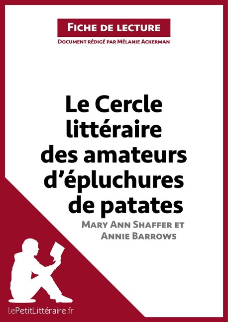 Le Cercle littéraire des amateurs d'épluchures de patates de Mary Ann Shaffer et Annie Barrows (Analyse de l'oeuvre) - Lepetitlitteraire, Mélanie Ackerman, Célia Ramain