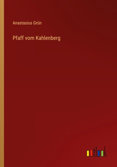 Pfaff vom Kahlenberg - Anastasius Grün