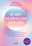 Cover-Bild zum Titel 'Die Kraft der körperlichen Zentrierung' von 'Bärbel Hölscher'