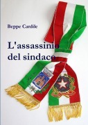 Cover-Bild zum Titel 'L'assassinio del sindaco' von 'Beppe Cardile'