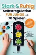 Cover-Bild zum Titel 'Stark & Ruhig: Selbstregulation für Jungs mit 70 Spielen' von 'Anne Rillmann'