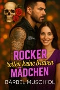 Cover-Bild zum Titel 'Rocker retten keine braven Mädchen' von 'Bärbel Muschiol'