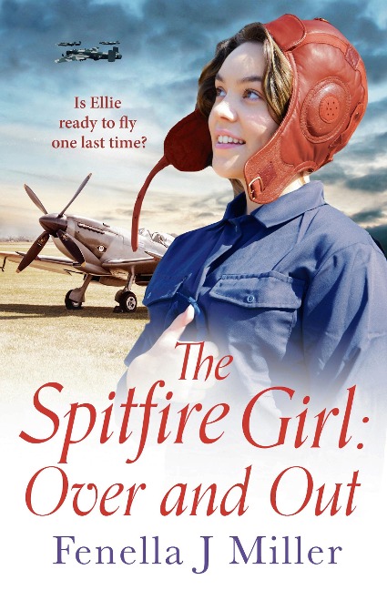 The Spitfire Girl: Over and Out - Fenella J. Miller