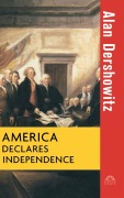 Cover-Bild zum Titel 'America Declares Independence' von 'Alan Dershowitz'