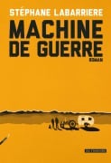 Cover-Bild zum Titel 'Machine de guerre' von 'Stéphane Labarrière'