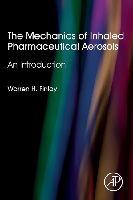 The Mechanics of Inhaled Pharmaceutical Aerosols - Warren H. Finlay