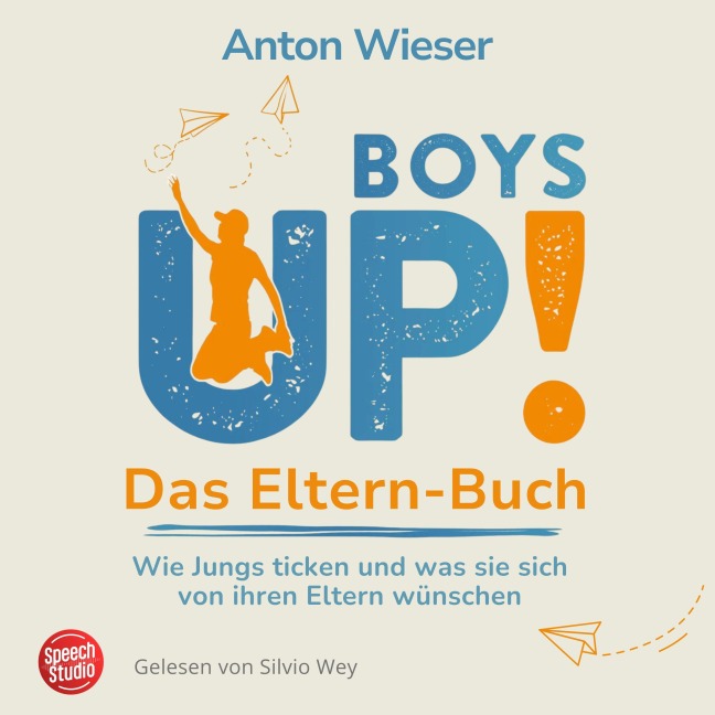 Boys Up! Das Eltern-Buch - Anton Wieser