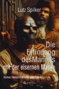 Cover-Bild zum Titel 'Die Erfindung des Mannes mit der eisernen Maske' von 'Lutz Spilker'