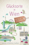 Cover-Bild zum Titel 'Glücksorte in Wien' von 'Jennifer Faulkner, Rosemary Faulkner'