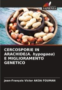 Cover-Bild zum Titel 'CERCOSPORIE IN ARACHIDE(A. hypogaea) E MIGLIORAMENTO GENETICO' von 'Jean-François Victor Akoa Fouman'