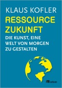 Cover-Bild zum Titel 'Ressource Zukunft' von 'Klaus Kofler'