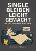 Cover-Bild zum Titel 'Single bleiben leicht gemacht' von 'Manuel Störrle'