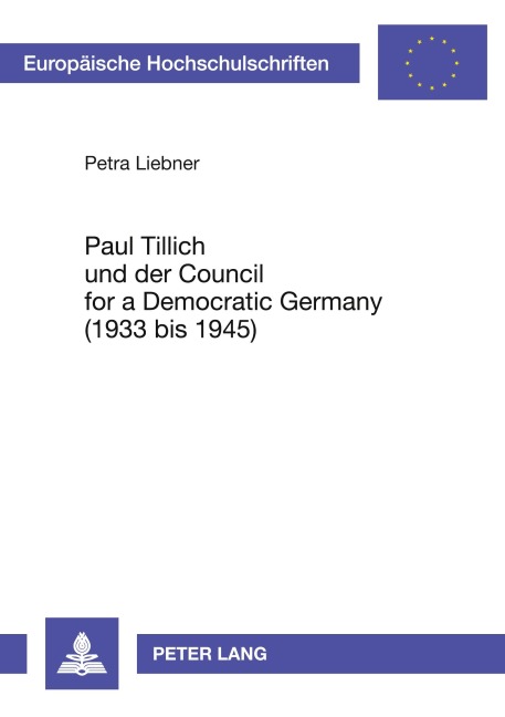 Paul Tillich und der Council for a Democratic Germany (1933 bis 1945) - Petra Liebner