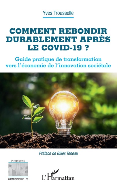 Comment rebondir durablement après le Covid-19 ? - Yves Trousselle