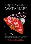 Cover-Bild zum Titel 'Tokio-Thriller: Watanabe im Netz der Schatten' von 'Bente Amlandt'