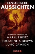 Cover-Bild zum Titel 'Fantastische Aussichten: Fantasy & Science Fiction bei Knaur #10' von 'Roseanne A. Brown, Oliver Plaschka, Markus Heitz, Diana Wynne Jones, Juno Dawson'
