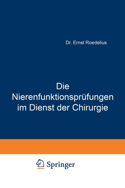 Die Nierenfunktionsprüfungen im Dienst der Chirurgie - Ernst Roedelius