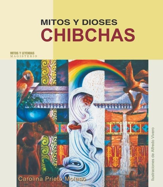Mitos y dioses chibchas - Carolina Prieto Molano