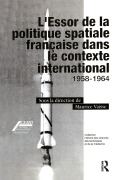 Cover-Bild zum Titel 'L'Essor de la politique spatiale francais dans le contexte international' von 'Maurice Vaïse'
