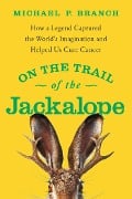 On the Trail of the Jackalope - Michael P. Branch
