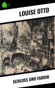 Cover-Bild zum Titel 'Schloß und Fabrik' von 'Louise Otto'