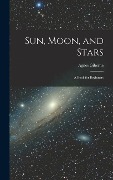 Cover-Bild zum Titel 'Sun, Moon, and Stars' von 'Agnes Giberne'