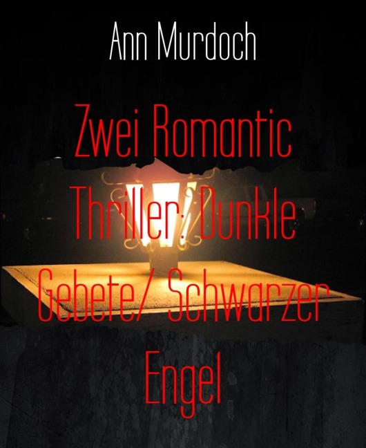 Zwei Romantic Thriller: Dunkle Gebete/ Schwarzer Engel - Ann Murdoch