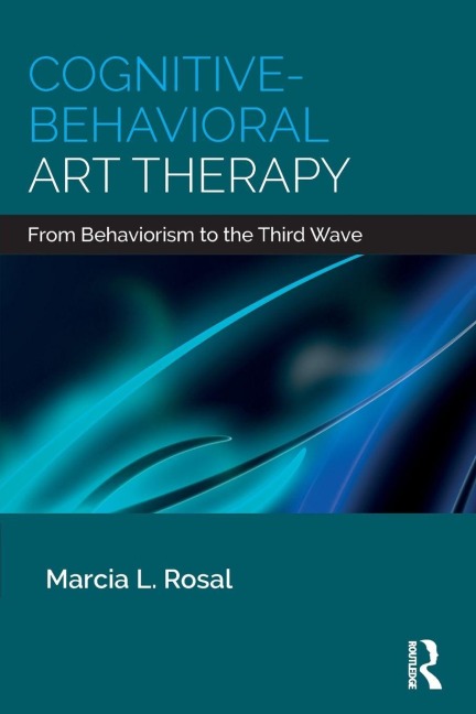 Cognitive-Behavioral Art Therapy - Marcia L. Rosal